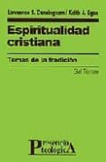 ESPIRITUALIDAD CRISTIANA: TEMAS DE LA TRADICION de CUNNINGHAM, LAWRENCE S.  EGAN, KEITH J. 