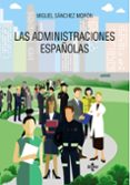 LAS ADMINISTRACIONES ESPAOLAS de SANCHEZ MORON, MIGUEL 