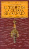 EL TIEMPO DE LA GUERRA DE GRANADA. LOS REYES CATOLICOS de SUAREZ FERNANDEZ, LUIS 