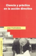 CIENCIA Y PRACTICA EN LA ACCION DIRECTIVA di FONTRODONA, JOAN 