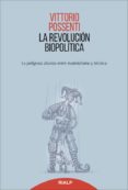 LA REVOLUCION BIOPOLITICA: LA PELIGROSA ALIANZA ENTRE MATERIALISMO Y TECNICA de POSSENTI, VITTORIO 