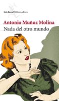 NADA DEL OTRO MUNDO de MUOZ MOLINA, ANTONIO 