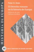 EL DERECHO ROMANO EN LA HISTORIA DE EUROPA di STEIN, PETER G. 