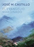 EL EVANGELIO MARGINADO de CASTILLO, JOSE M. 