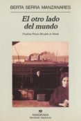 EL OTRO LADO DEL MUNDO (2 ED.) (FINALISTA PREMIO  HERRALDE 1997) de SERRA MANZANARES, BERTA 