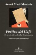POETICA DEL CAFE (FINALISTA PREMIO ENSAYO DE ANAGRAMA) di MARTI MONTERDE, ANTONI 