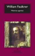 MIENTRAS AGONIZO de FAULKNER, WILLIAM 