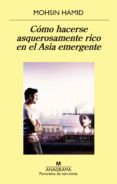 CMO HACERSE ASQUEROSAMENTE RICO EN EL ASIA EMERGENTE de HAMID, MOSHIN 