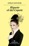 RIQUETE EL DEL COPETE de NOTHOMB, AMELIE 