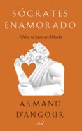 SCRATES ENAMORADO di D ANGOUR, ARMAND 