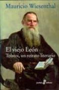 EL VIEJO LEON: TOLSTOI, UN RETRATO LITERARIO de WIESENTHAL, MAURICIO 