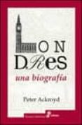 LONDRES: UNA BIOGRAFIA de ACKROYD, PETER 