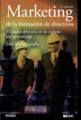 MARKETING DE LA FORMACION DE DIRECTIVOS: EL NUEVO DIRECTIVO EN LA CULTURA DEL APRENDIZAJE de GASALLA DAPENA, JOSE MARIA 