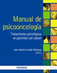 MANUAL DE PSICOONCOLOGIA. TRATAMIENTOS PSICOLOGICOS EN PACIENTES CON CANCER de CRUZADO RODRIGUEZ, JUAN ANTONIO 