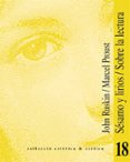 SESAMO Y LIRIOS; SOBRE LA LECTURA de RUSKIN, JOHN  PROUST, MARCEL 