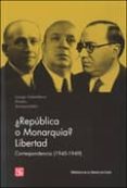 REPUBLICA O MONARQUIA? LIBERTAD de LARGO CABALLERO, FRANCISCO PRIETO TUERO, INDALECIO 