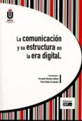 LA COMUNICACIN Y SU ESTRUCTURA EN LA ERA DIGITAL de MEDINA LAVERON, MERCEDES 