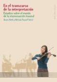 EN EL TRANSCURSO DE LA INTERPRETACION: ESTUDIOS SOBRE EL MUNDO DE LA IMPROVISACION MUSICAL di VV.AA. 