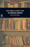 LA HISTORIA CULTURAL (2. EDICION) de SERNA ALONSO, JUSTO 