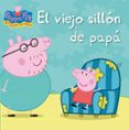 EL VIEJO SILLON DE PAPA (PEPPA PIG) di VV.AA. 