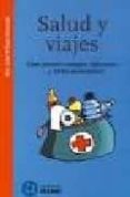 SALUD Y VIAJES: COMO PREVENIR CONTAGIOS, INFECCIONES Y OTROS MENE STERES de WILSON-HOWARTH, JANE 
