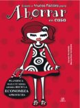 CLAVES Y TRUCOS FACILES PARA AHORRAR EN CASA: PLANIFICA, HAZLO TU MISMA, AHORRA, RECICLA, ECONOMIZA Y APROVECHA de FERNANDEZ, CARMEN 
