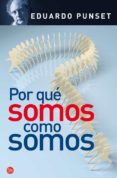 POR QUE SOMOS COMO SOMOS de PUNSET, EDUARDO 