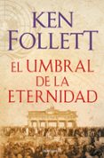 EL UMBRAL DE LA ETERNIDAD (THE CENTURY 3) de FOLLETT, KEN 