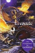 EL ASALTO: LOS GUARDIANES DE GA HOOLE 4 de LASKY, KATHRYN 