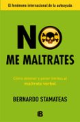 NO ME MALTRATES de STAMATEAS, BERNARDO 