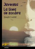 JUVENTUD; LA LINEA DE LA SOMBRA de CONRAD, JOSEPH 