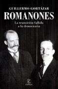 ROMANONES: LA TRANSICION FALLIDA A LA DEMOCRACIA di GORTAZAR, GUILLERMO 