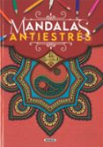 ARTE ORIENTAL. MANDALAS ANTIESTRES di VV.AA. 