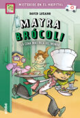 MAYRA BROCOLI 1 : LA CENA MAS RICA DEL MUNDO de LOZANO GARBALA, DAVID 