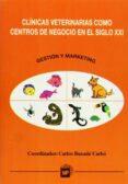 LAS CLINICAS DE ANIMALES DE COMPAIA EN EL SIGLO XXI di BUXADE CARBO, CARLOS 