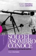 SOLO EL ASOMBRO CONOCE di BERSANELLI, MARCO  GARGANTINI, MARIO 
