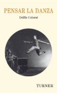 PENSAR LA DANZA di COLOME, DELFIN 