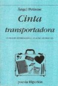 CINTA TRANSPORTADORA: VII PREMIO INTERNACIONAL CLAUDIO RODRIGUEZ di PETISME, ANGEL 