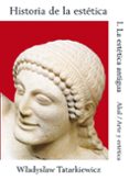 HISTORIA DE LA ESTETICA (T. I): LA ESTETICA ANTIGUA di TATARKIEWICZ, WLADYSLAW 
