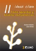 11 IDEAS CLAVE: COMO APRENDER Y ENSEAR COMPETENCIAS de ZABALA, ANTONI  ARNAU, LAIA 