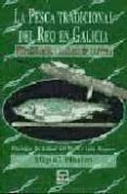 LA PESCA TRADICIONAL DEL REO EN GALICIA: METODOLOGIA Y LUGARES DE CAPTURA di PIEIRO, MIGUEL 