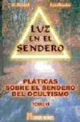 LUZ EN EL SENDERO: PLATICAS SOBRE EL SENDERO DEL OCULTISMO (T. II I) di BEASANT, A.  LEADBEATER, C.W. 
