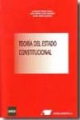TEORIA DEL ESTADO CONSTITUCIONAL de NUEZ RIVERO, CAYETANO  GOIG MARTINEZ, JUAN MANUEL 