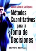 METODOS CUANTITATIVOS PARA LA TOMA DE DECISIONES di SERRA DE LA FIGUERA, DANIEL 