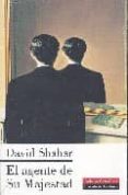 EL AGENTE DE SU MAJESTAD di SHAHAR, DAVID 