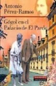 GOGOL EN EL PALACIO DE EL PARDO de PEREZ-RAMOS, ANTONIO 