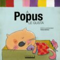 A POPUS LE GUSTA de GIMENEZ, TERESA 