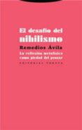 EL DESAFIO DEL NIHILISMO: LA REFLEXION METAFISICA COMO PIEDAD DEL PENSAR di AVILA, REMEDIOS 