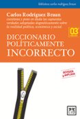 DICCIONARIO POLITICAMENTE INCORRECTO (3 EDICION) di RODRIGUEZ BRAUN, CARLOS 