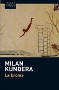 LA BROMA de KUNDERA, MILAN 